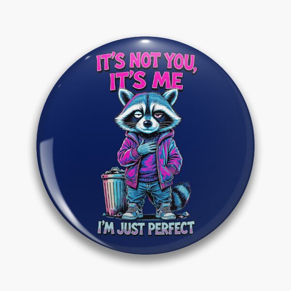 Item preview, It's Not You It's Me I'm Just Perfect Raccoon designed and sold by BooDesignStudio.