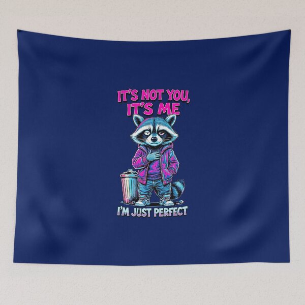 Item preview, It's Not You It's Me I'm Just Perfect Raccoon designed and sold by BooDesignStudio.
