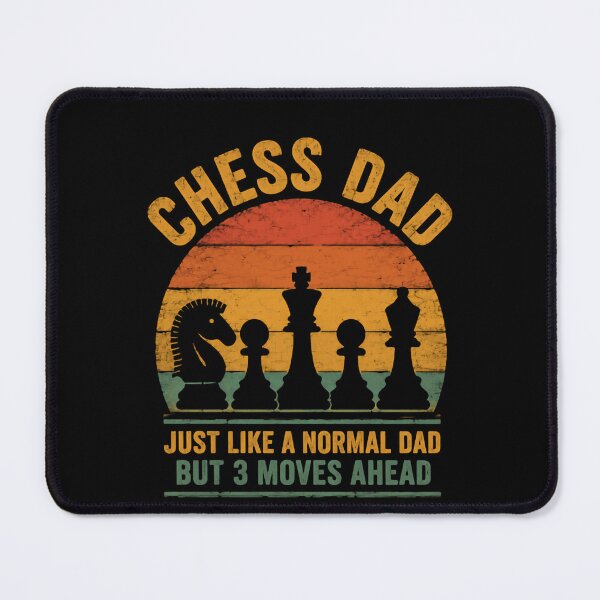 Item preview, Chess Dad Just Like A Normal Dad But 3 Moves Ahead Chess Player Father Strategic Board Game designed and sold by HumansStuck12.