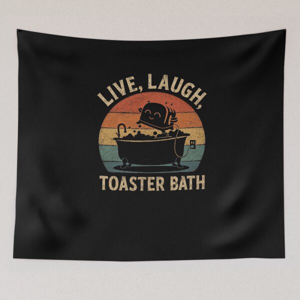 Item preview, Live, Laugh, Toaster Bath Dark Humor Sarcastic Meme designed and sold by HumansStuck12.