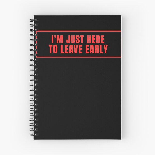 Item preview, I'm only here to leave early. designed and sold by Lyfeinsights.