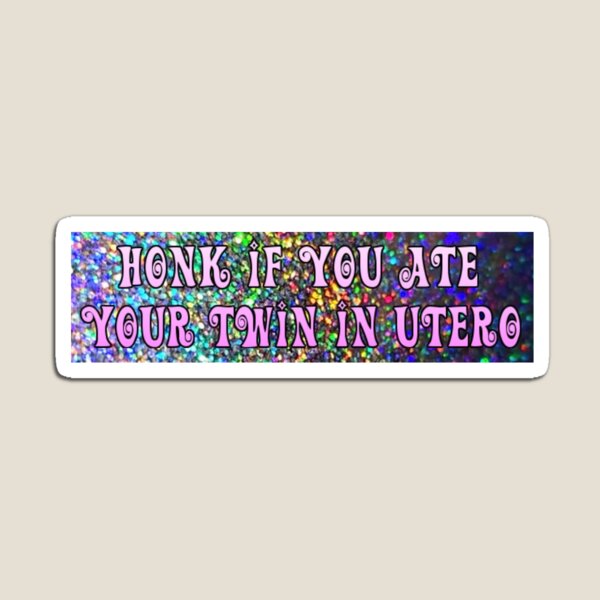 Item preview, Honk if You Ate Your Twin in Utero designed and sold by PeepawsBongRips.