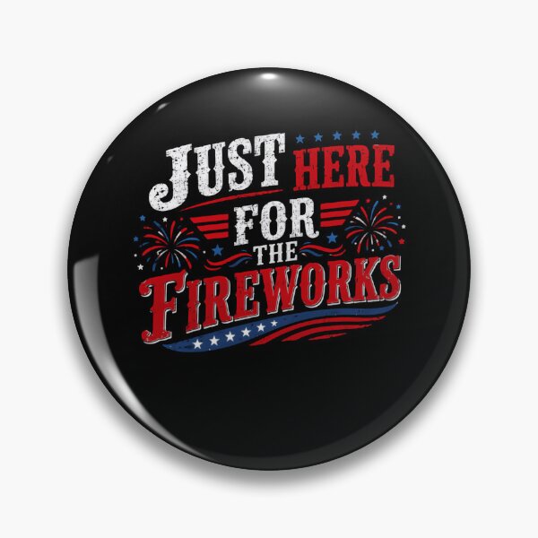 Item preview, Just Here For The Fireworks Fourth Of July Independence Day American Patriot designed and sold by HumansStuck12.