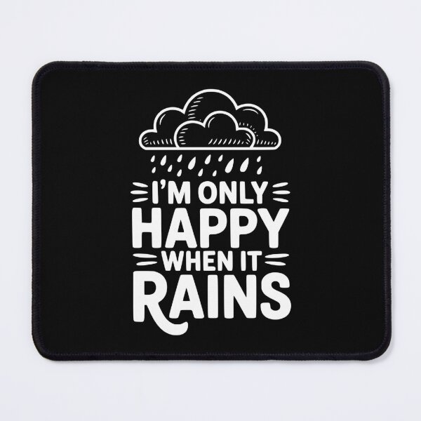 Item preview, I'm Only Happy When It Rains designed and sold by Frank Ring.