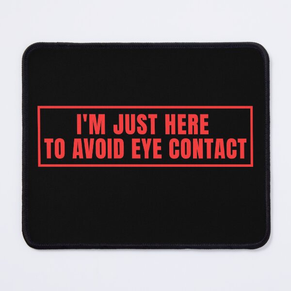 Item preview, I'm only here to avoid eye contact. designed and sold by Lyfeinsights.