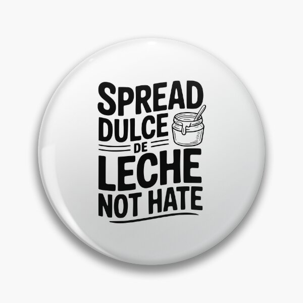 Item preview, Spread Dulce De Leche Not Hate designed and sold by Frank Ring.
