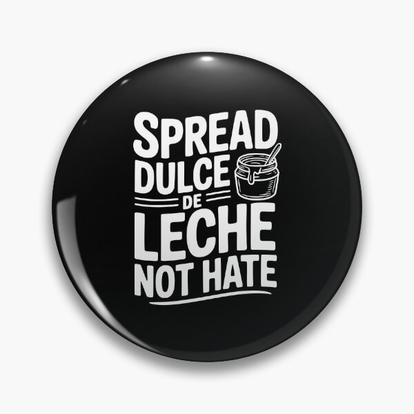 Item preview, Spread Dulce De Leche Not Hate designed and sold by Frank Ring.