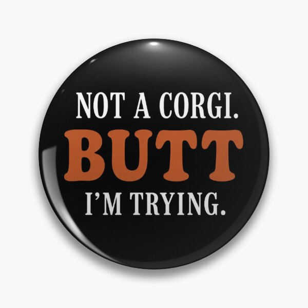 Item preview, Not A Corgi. Butt I'm Trying. Vintage Typography on Black designed and sold by LoppiPrintShop.