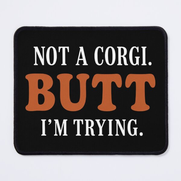 Item preview, Not A Corgi. Butt I'm Trying. Vintage Typography on Black designed and sold by LoppiPrintShop.