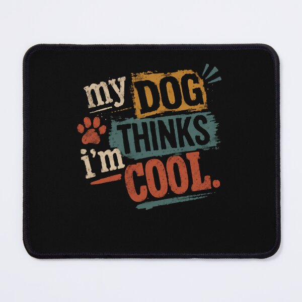 Item preview, My Dog Thinks I'm Cool Dog Owner Pet Parent Canine Lover designed and sold by HumansStuck12.