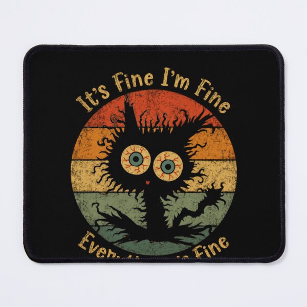 Item preview, It's Fine I'm Fine Everything Is Fine Sarcastic Cat Anxiety Stress Humor Relatable designed and sold by HumansStuck12.