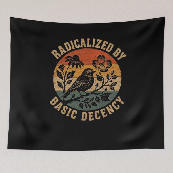 Item preview, Radicalized By Basic Decency Progressive Activist Social Justice Human Decency designed and sold by HumansStuck12.