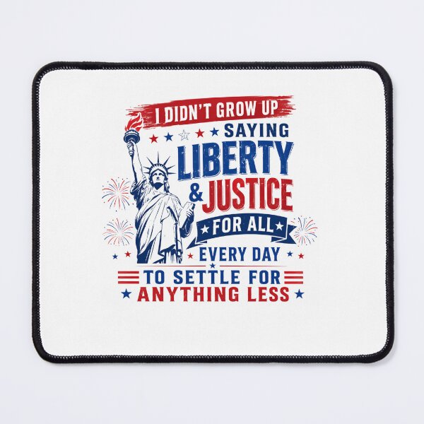 Item preview, I Didn't Grow Up Saying Liberty & Justice For All Every Day To Settle For Anything Less Patriotic American Freedom designed and sold by RetroMini2026.