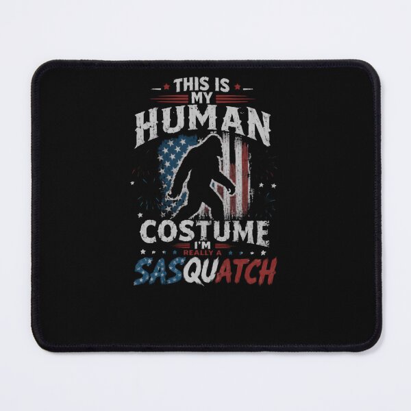 Item preview, This Is My Human Costume I'm Really A Sasquatch Funny Bigfoot Patriot designed and sold by HumansStuck12.