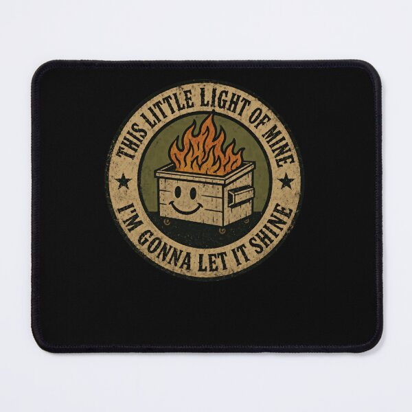 Item preview, This Little Light Of Mine I'm Gonna Let It Shine Dumpster Fire Dark Humor Sarcasm designed and sold by HumansStuck12.