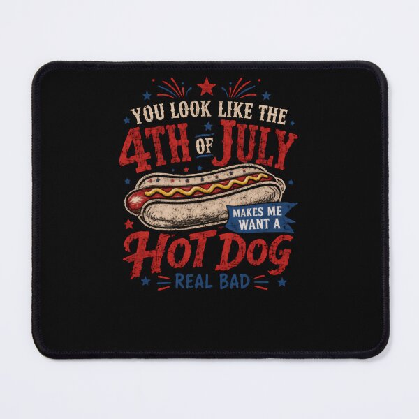 Item preview, You Look Like The 4th Of July Makes Me Want A Hot Dog Real Bad Independence Day Hot Dog Humor designed and sold by HumansStuck12.