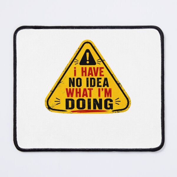Item preview, I Have No Idea What I'm Doing Humorous Relatable Sarcastic Quote designed and sold by RetroMini2026.