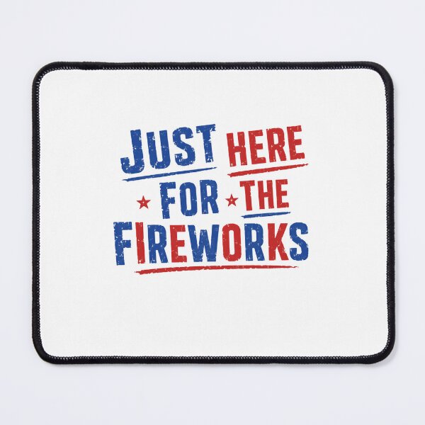 Item preview, Just Here For The Fireworks Fourth Of July Independence Day Patriotic designed and sold by RetroMini2026.
