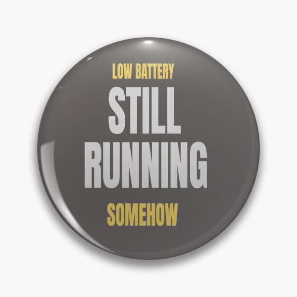 Item preview, Low Battery Still Running Somehow designed and sold by HeartAndArtShop.