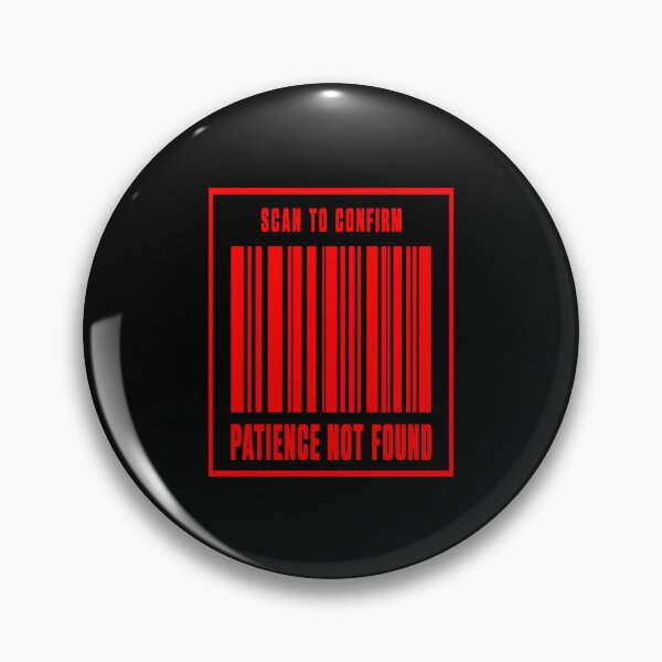 Item preview, Scan To Confirm Patience Not Found Barcode designed and sold by Lyfeinsights.