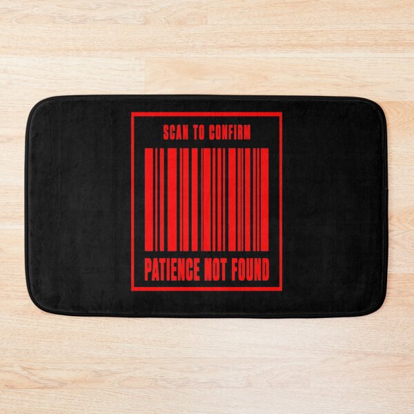 Item preview, Scan To Confirm Patience Not Found Barcode designed and sold by Lyfeinsights.
