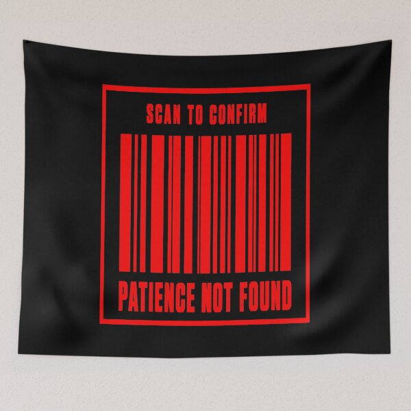 Item preview, Scan To Confirm Patience Not Found Barcode designed and sold by Lyfeinsights.