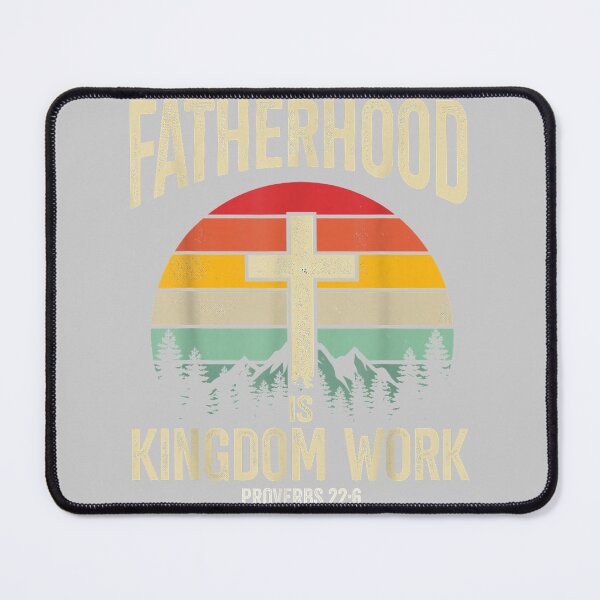 Item preview, Fatherhood is Kingdom Work_5 designed and sold by mjohnson9.