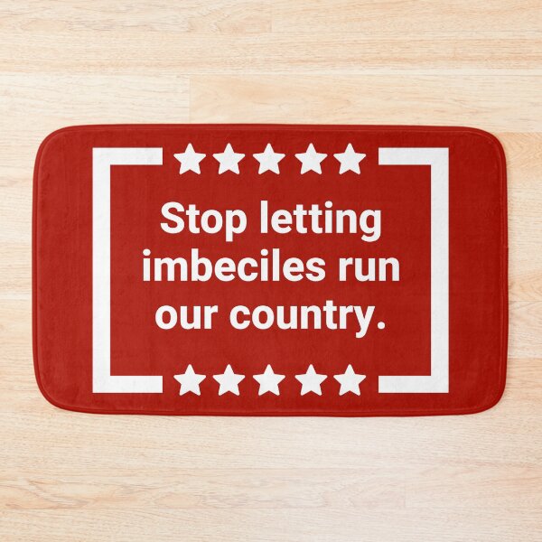 Item preview, Stop letting imbeciles run our country.  designed and sold by Rachel the Artist .