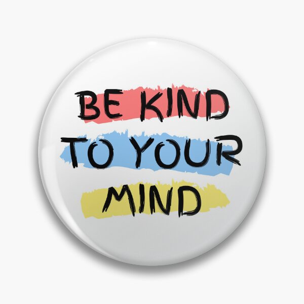 Item preview, Be Kind To Your Mind designed and sold by PublicArtDesign.