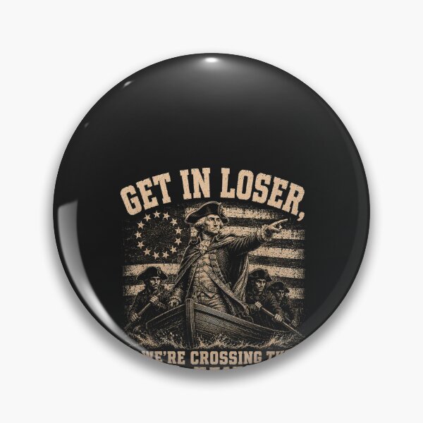 Item preview, Get in Loser We're Crossing the Delaware George Washington designed and sold by CriseldaBruning.