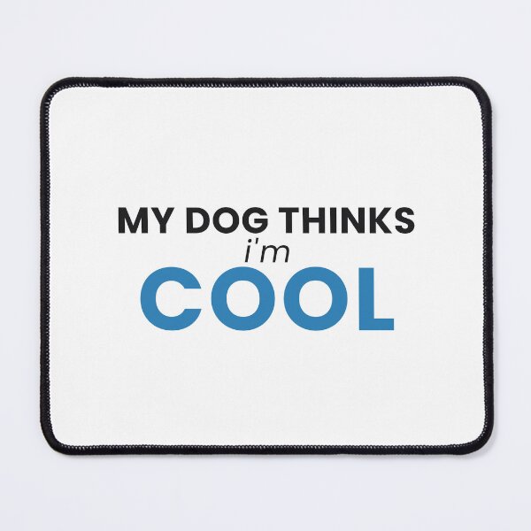 Item preview, My Dog Thinks I'm Cool Funny Dog Lover Tee designed and sold by 7Four1 Designs.