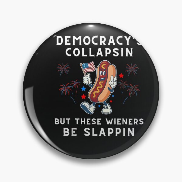 Item preview, Democracy's Collapsing But These Wieners Be Slapping Hotdog designed and sold by FrankIsabel.