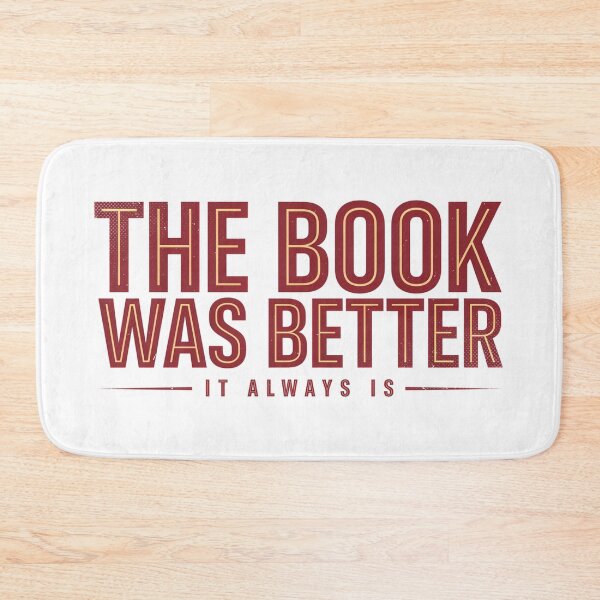 Item preview, The Book Was Better - It Always Is designed and sold by ArcticFoxStudio.