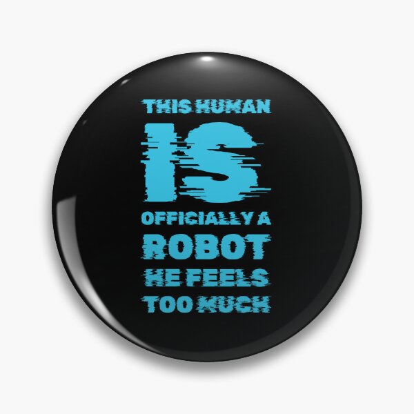 Item preview, Human is officially a robot he feels too much  designed and sold by Jsw-speedartja.