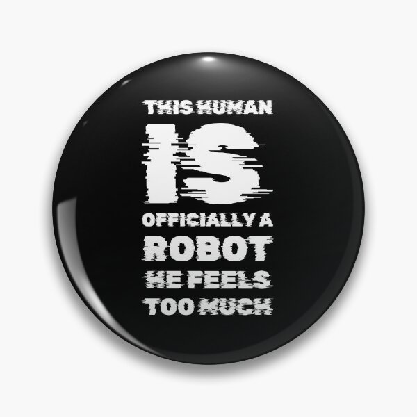 Item preview, Human is officially a robot he feels too much  designed and sold by Jsw-speedartja.