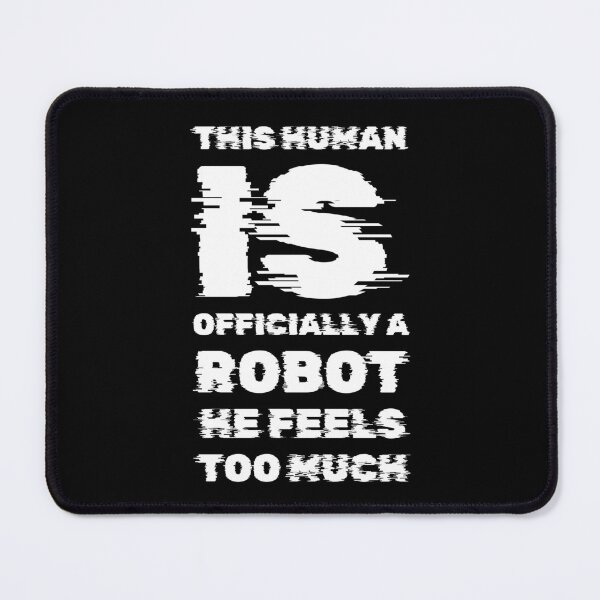 Item preview, Human is officially a robot he feels too much  designed and sold by Jsw-speedartja.
