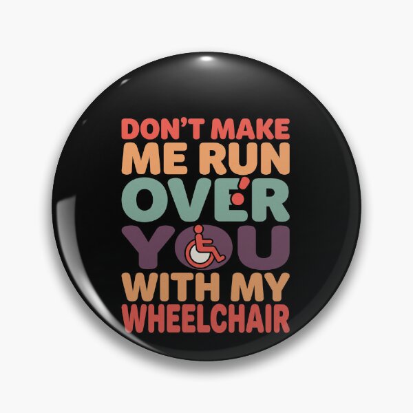 Item preview, Don't Make Me Run Over You With My Wheelchair Disabled Humor Wheelchair User designed and sold by SofenArt.