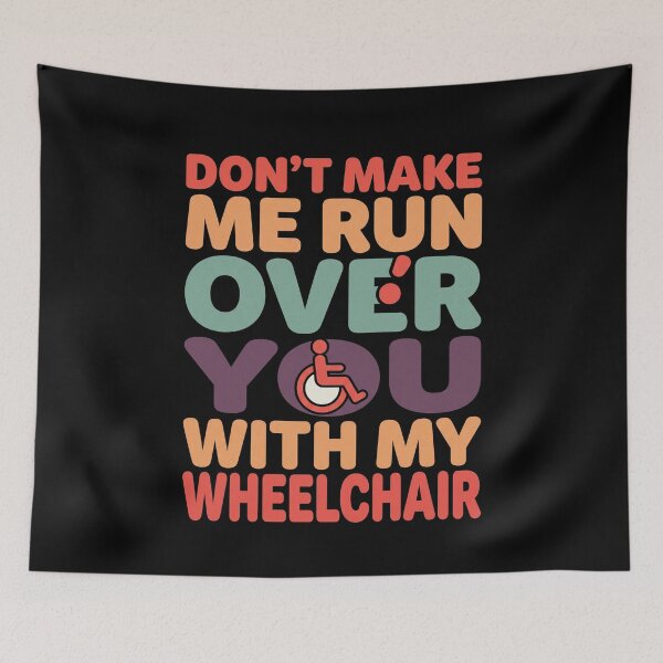 Item preview, Don't Make Me Run Over You With My Wheelchair Disabled Humor Wheelchair User designed and sold by SofenArt.