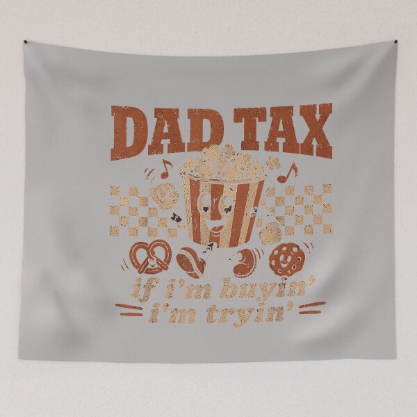 Item preview, Dad Tax If I'm Buyin' I'm Tryin' Popcorn Snack Lover designed and sold by GreggRoss.