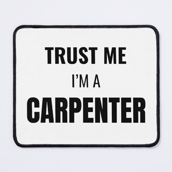 Item preview, Trust Me I'm a Carpenter (Black) designed and sold by ShipCrewNation.