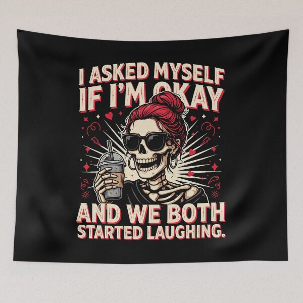 Item preview, I Asked Myself If I'm Okay And We Both Started Laughing | Funny Skeleton Sarcasm Design designed and sold by athanasioungr.