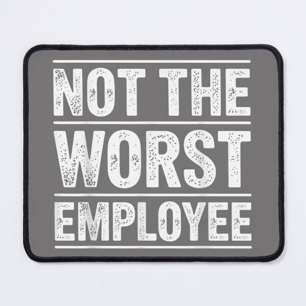 Item preview, Cool Not The Worst Employee Art for Men Women Work Boss designed and sold by KristineLi.