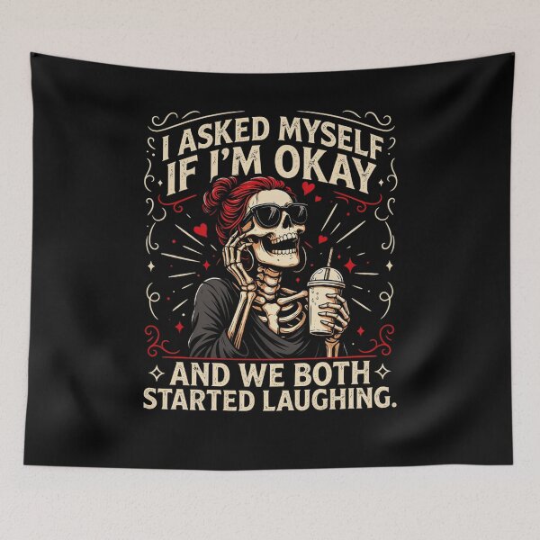 Item preview, I Asked Myself If I'm Okay And We Both Started Laughing | Funny Skeleton Sarcasm Design designed and sold by athanasioungr.