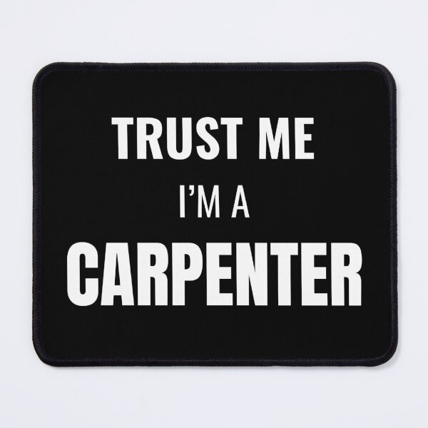 Item preview, Trust Me I'm a Carpenter (White) designed and sold by ShipCrewNation.