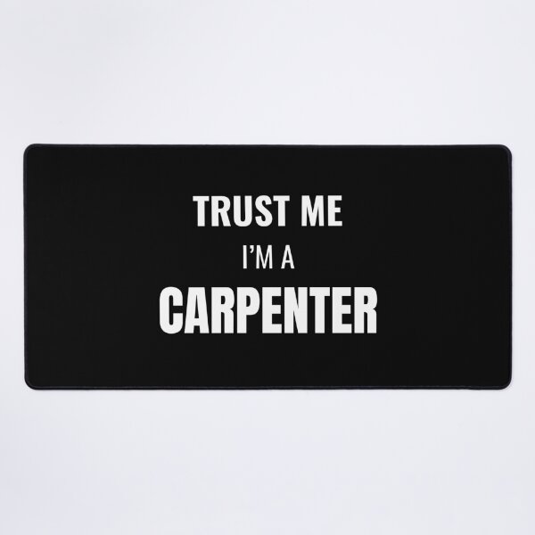 Item preview, Trust Me I'm a Carpenter (White) designed and sold by ShipCrewNation.