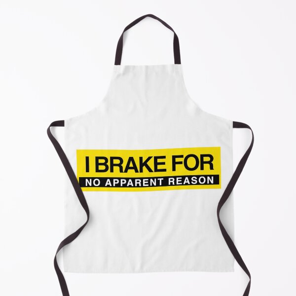 Item preview, I BRAKE FOR NO APPARENT REASON Funny Bumper Sticker designed and sold by ShamusSleuth.