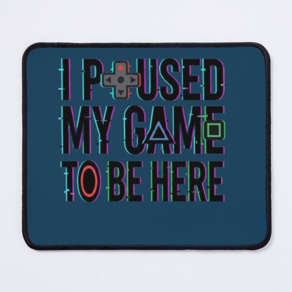Item preview, I Paused My Game To Be Here - Funny Retro Gamer Quote designed and sold by Harrak Housni.