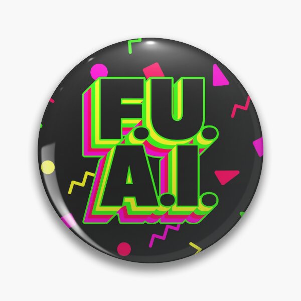 Item preview, F.U A.I designed and sold by buttonfool.