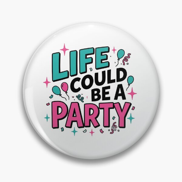 Item preview, Life Could Be A Party designed and sold by PlushFutura.