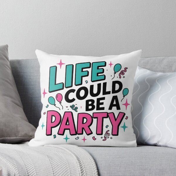 Item preview, Life Could Be A Party designed and sold by PlushFutura.